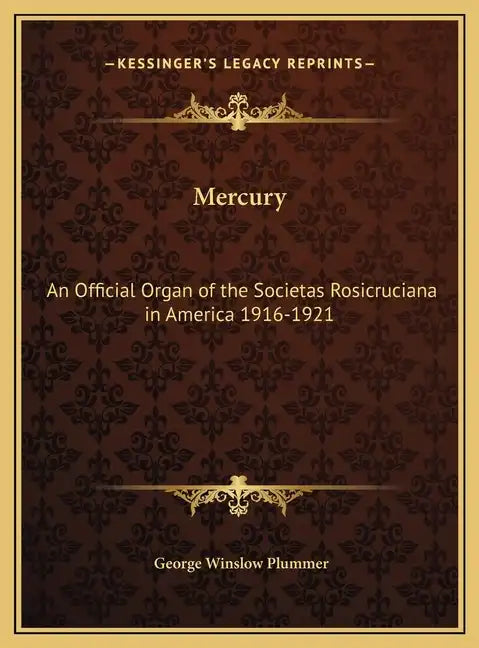 Mercury: An Official Organ of the Societas Rosicruciana in America 1916-1921 - Hardcover