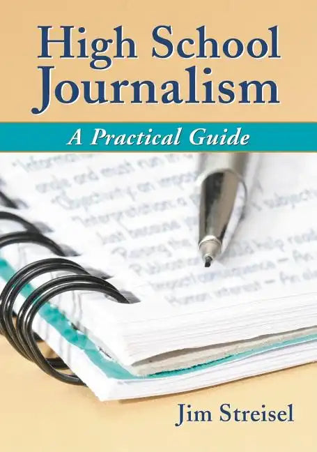 High School Journalism: A Practical Guide - Paperback