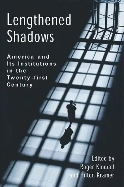 Lengthened Shadows: America and Its Institutions in the Twenty-First Century - Paperback