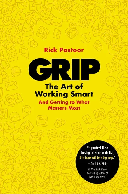 Grip: The Art of Working Smart (and Getting to What Matters Most) - Paperback