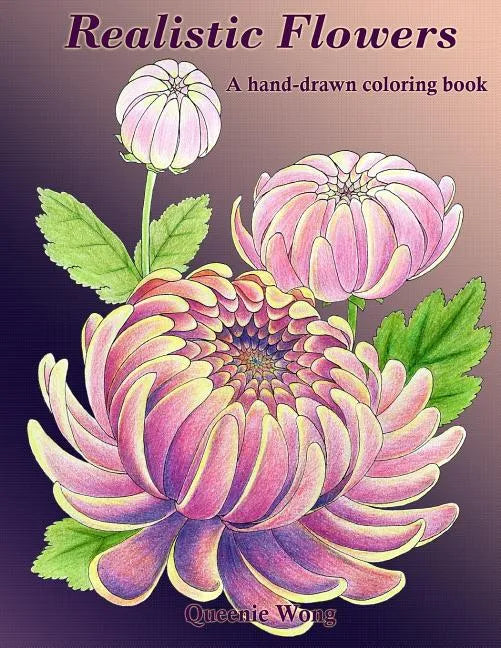 Realistic Flowers - A hand-drawn coloring book - Paperback
