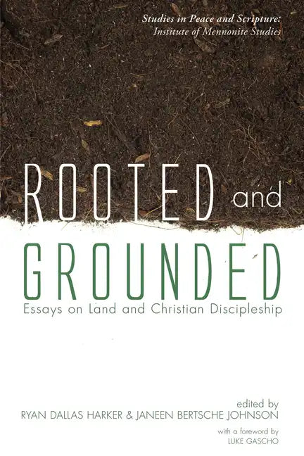 Rooted and Grounded: Essays on Land and Christian Discipleship - Paperback