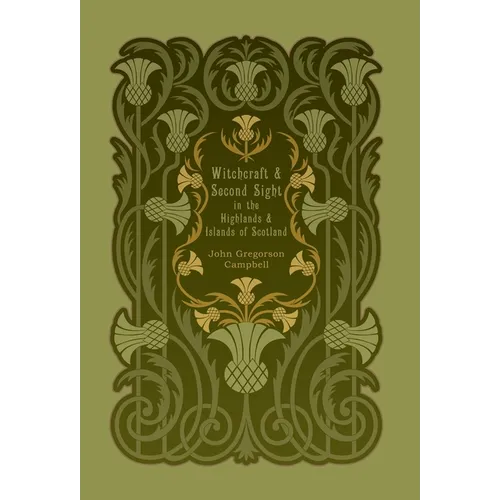 Witchcraft and Second Sight in the Highlands and Islands of Scotland - Hardcover