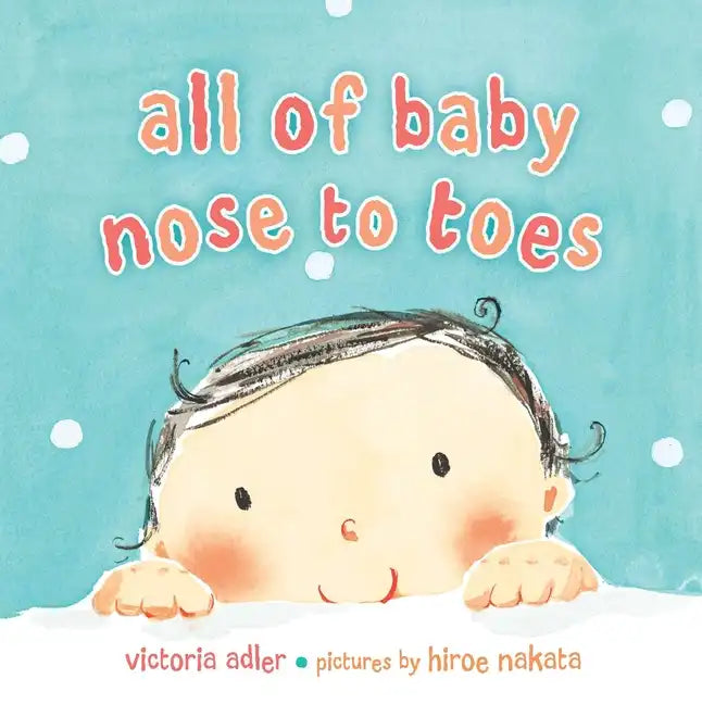 All of Baby, Nose to Toes - Board Book