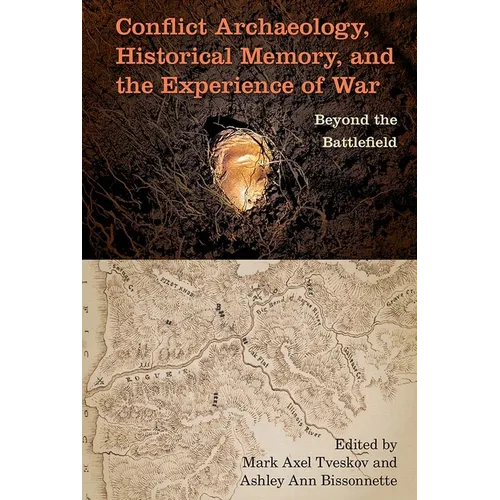 Conflict Archaeology, Historical Memory, and the Experience of War: Beyond the Battlefield - Hardcover