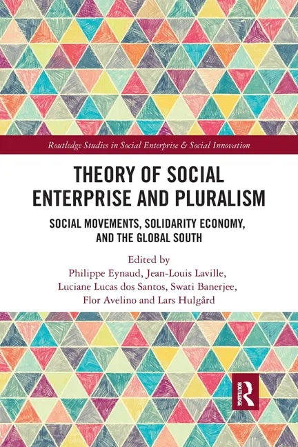 Theory of Social Enterprise and Pluralism: Social Movements, Solidarity Economy, and Global South - Paperback