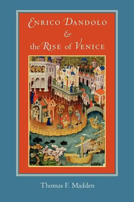 Enrico Dandolo and the Rise of Venice - Paperback