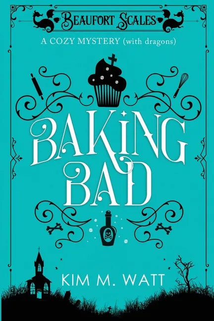 Baking Bad: A Cozy Mystery (With Dragons) - Paperback