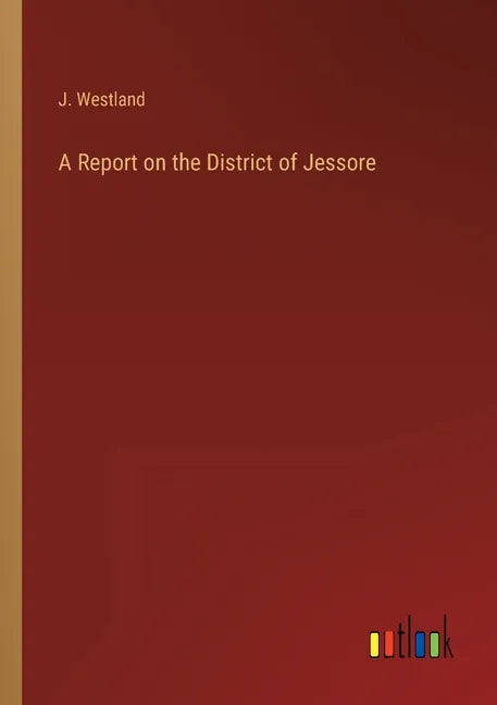 A Report on the District of Jessore - Paperback