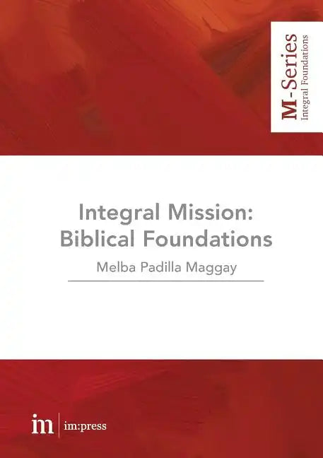 Integral Mission: Biblical foundations - Paperback