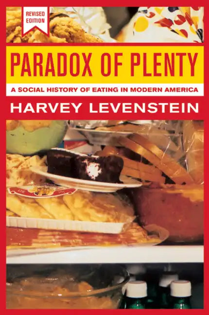 Paradox of Plenty: A Social History of Eating in Modern America Volume 8 - Paperback