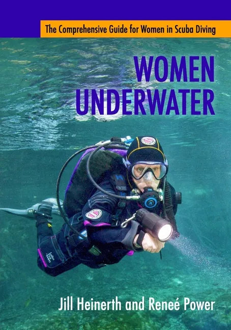 Women Underwater: The Comprehensive Guide for Women in Scuba Diving - Paperback