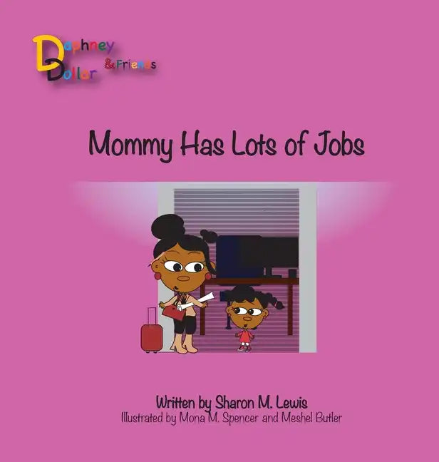 Mommy, Has Lots of Jobs: Daphney Dollar and Friends - Hardcover