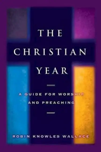 Christian Year: A Guide for Worship and Preaching - Paperback