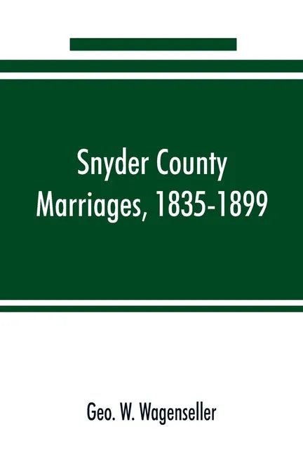 Snyder county marriages, 1835-1899 - Paperback