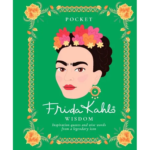 Pocket Frida Kahlo Wisdom: Inspirational Quotes and Wise Words from a Legendary Icon - Hardcover