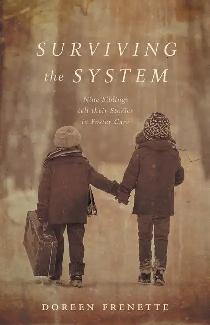 Surviving the System: Nine Siblings tell their Stories in Foster Care - Paperback