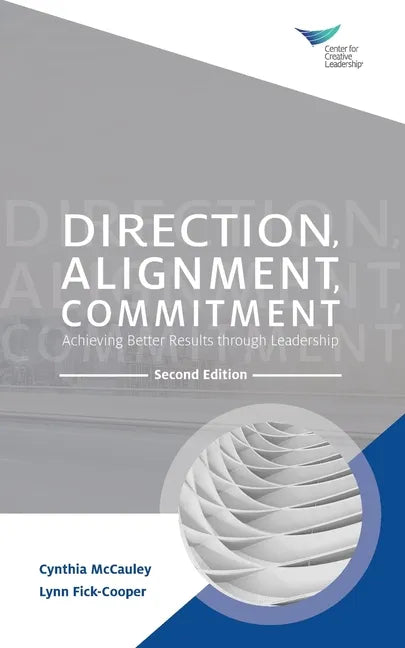 Direction, Alignment, Commitment: Achieving Better Results through Leadership, Second Edition - Paperback