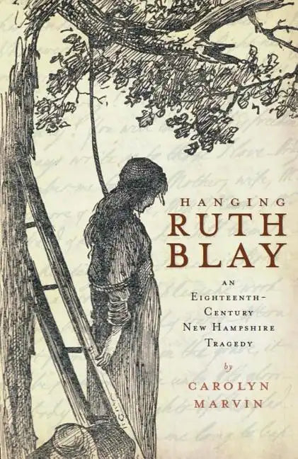 Hanging Ruth Blay: An Eighteenth-Century New Hampshire Tragedy - Paperback