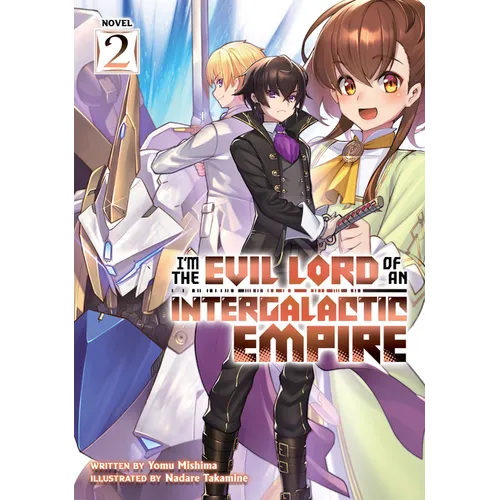 I'm the Evil Lord of an Intergalactic Empire! (Light Novel) Vol. 2 - Paperback