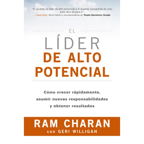 El Líder de Alto Potencial (the High-Potential Leader Spanish Edition): Cómo Crecer Rápidamente, Asumir Nuevas Responsabilidades Y Obtener Resultados - Paperback