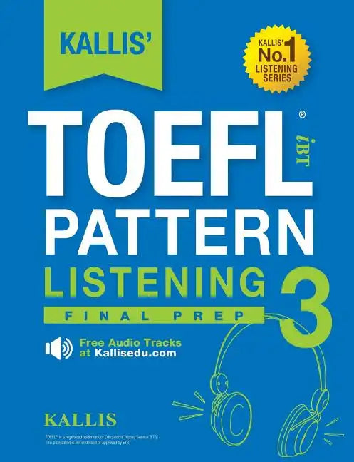KALLIS' TOEFL iBT Pattern Listening 3: Final Prep (College Test Prep 2016 + Study Guide Book + Practice Test + Skill Building - TOEFL iBT 2016) - Paperback