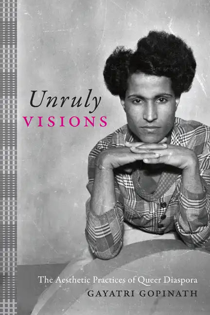 Unruly Visions: The Aesthetic Practices of Queer Diaspora - Hardcover