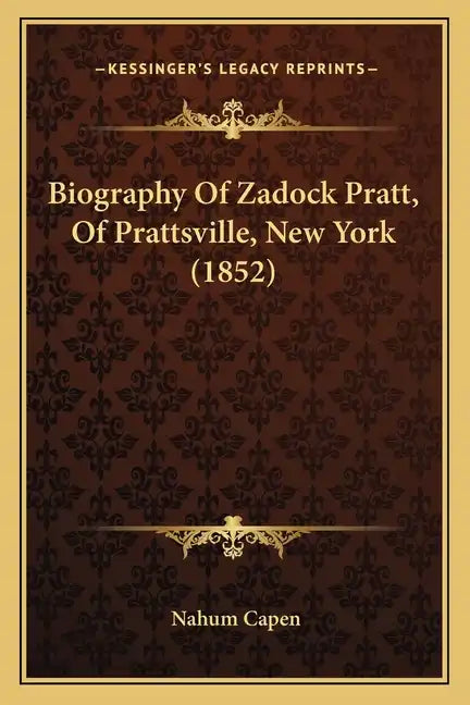 Biography Of Zadock Pratt, Of Prattsville, New York (1852) - Paperback