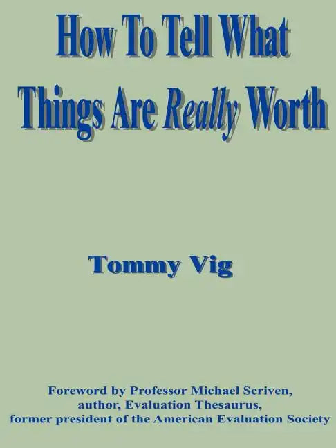 How to Tell What Things Are Really Worth: Volume 1 - Paperback