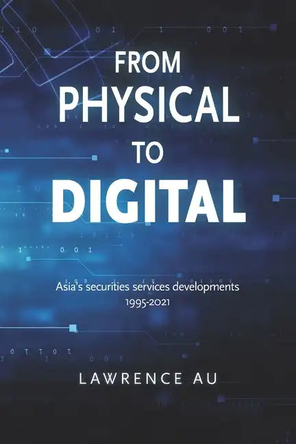 From Physical to Digital: Asia's securities services developments 1995-2021 - Paperback