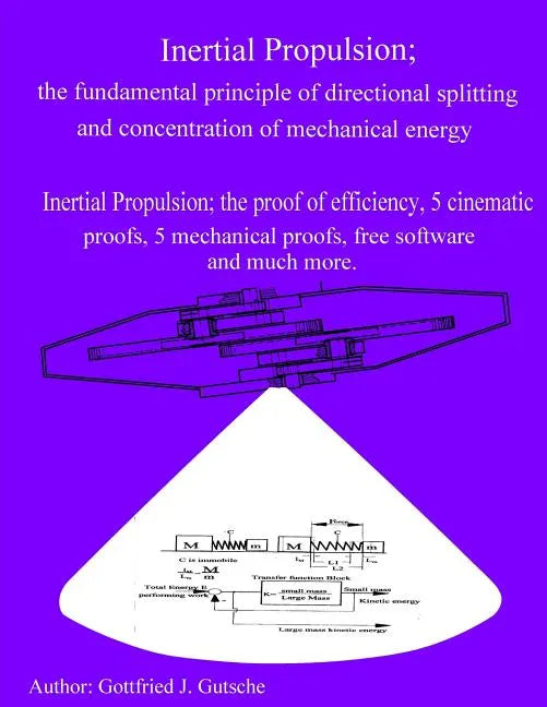 Inertial Propulsion; the fundamental principle of directional splitting and concentration of mechanical energy: Inertial Propulsion; the proof of effi - Paperback