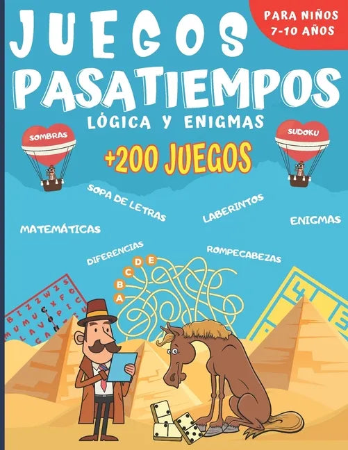 Juegos Pasatiempos Lógica y enigmas: Para niños 7-10 años - Más de 200 juegos - Rompecabezas, enigmas, logicà, sopas de letras, laberintos, sudokus y - Paperback