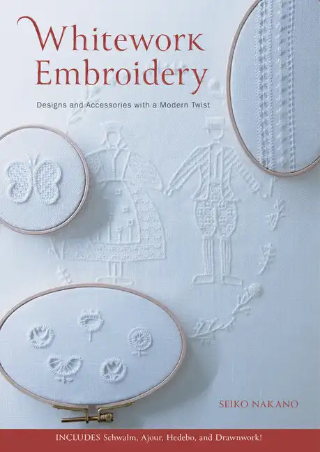 Whitework Embroidery: Designs and Accessories with a Modern Twist - Paperback