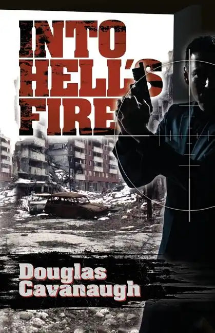 Into Hell's Fire: A Deadly Game Played In The World's Most Dangeous City - Sarajevo - Paperback