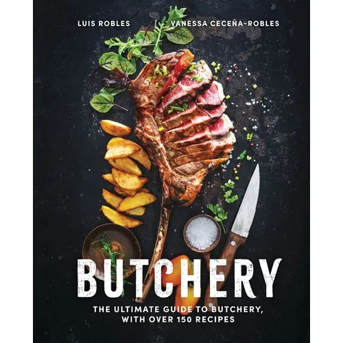 Butchery: The Ultimate Guide to Butchery and Over 100 Recipes - Hardcover