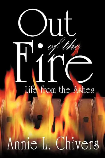 Out of the Fire: Life from the Ashes - Paperback
