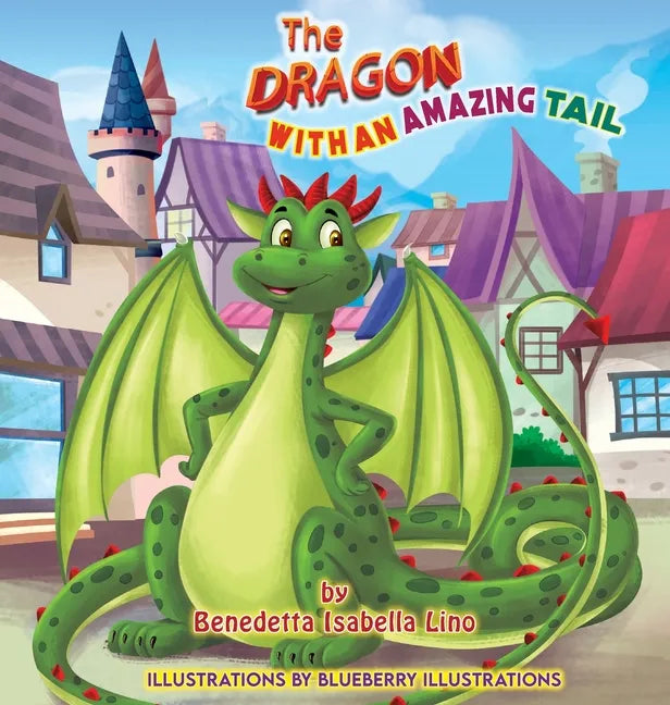 The Dragon With An Amazing Tail - Hardcover