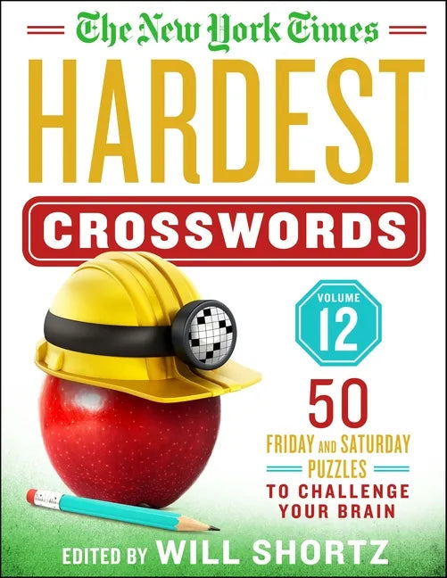 The New York Times Hardest Crosswords Volume 12: 50 Friday and Saturday Puzzles to Challenge Your Brain - Spiral