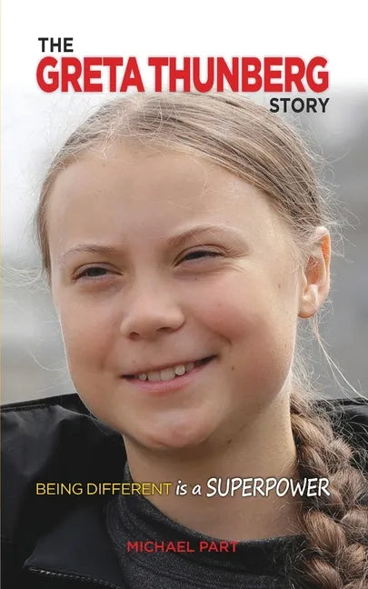 The Greta Thunberg Story: Being Different is a Superpower - Paperback