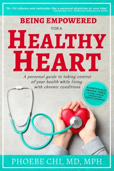Being Empowered for a Healthy Heart: A personal guide to taking control of your health while living with chronic conditions - Paperback