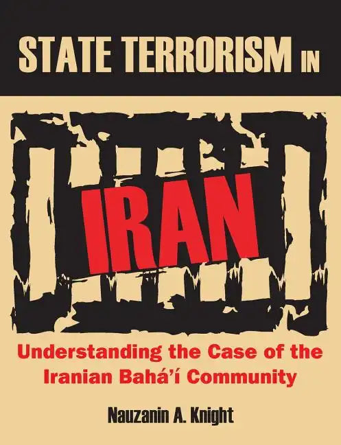 State Terrorism in Iran: Understanding the Case of the Iranian Bahá'í Community - Paperback