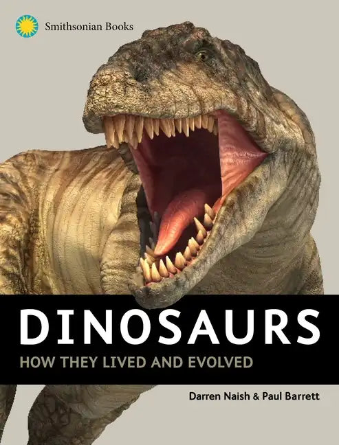 Dinosaurs: How They Lived and Evolved - Hardcover