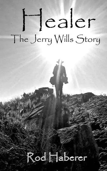 Healer: The Jerry Wills Story - Paperback