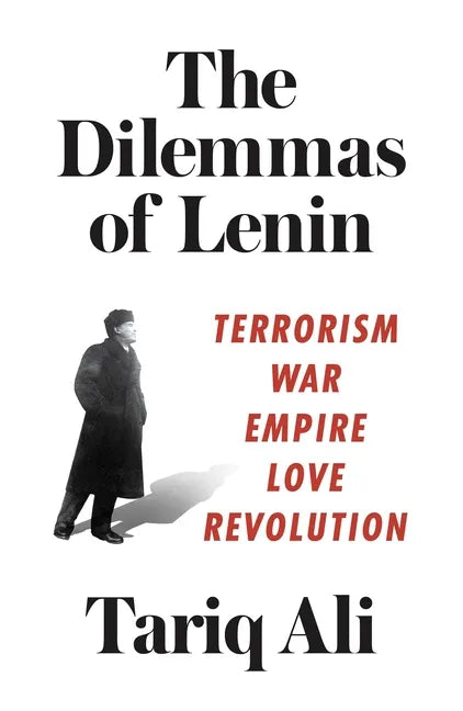 The Dilemmas of Lenin: Terrorism, War, Empire, Love, Revolution - Paperback