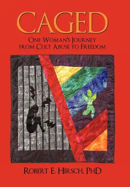 Caged: One Woman's Journey from Cult Abuse to Freedom - Hardcover