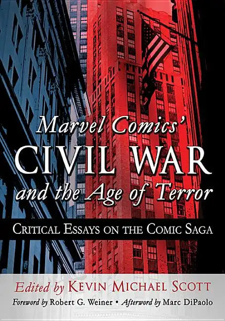 Marvel Comics' Civil War and the Age of Terror: Critical Essays on the Comic Saga - Paperback