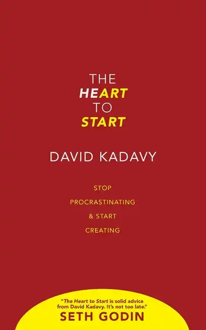 The Heart to Start: Stop Procrastinating & Start Creating - Paperback