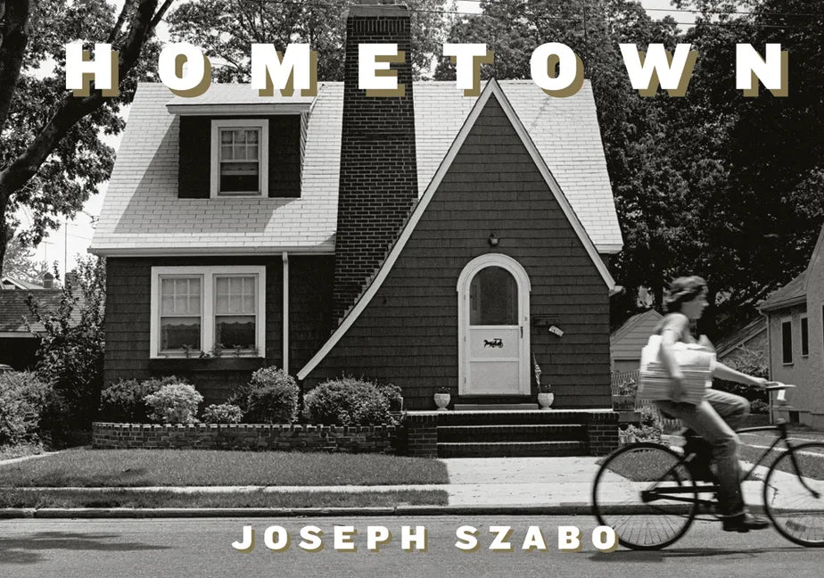 Joseph Szabo: Hometown - Hardcover