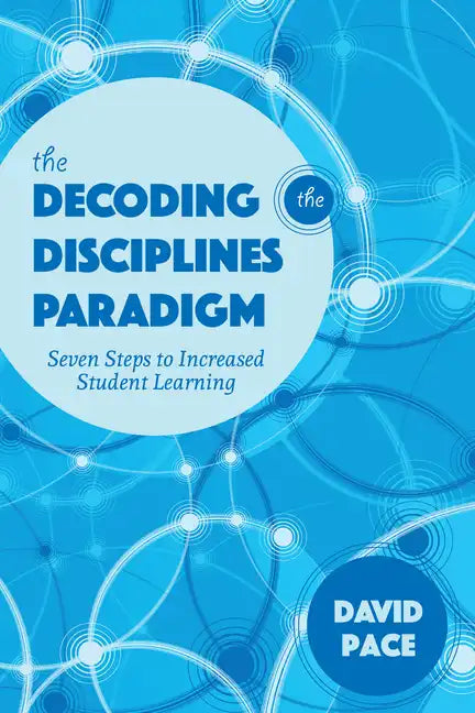 The Decoding the Disciplines Paradigm: Seven Steps to Increased Student Learning - Paperback