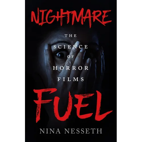 Nightmare Fuel: The Science of Horror Films - Paperback